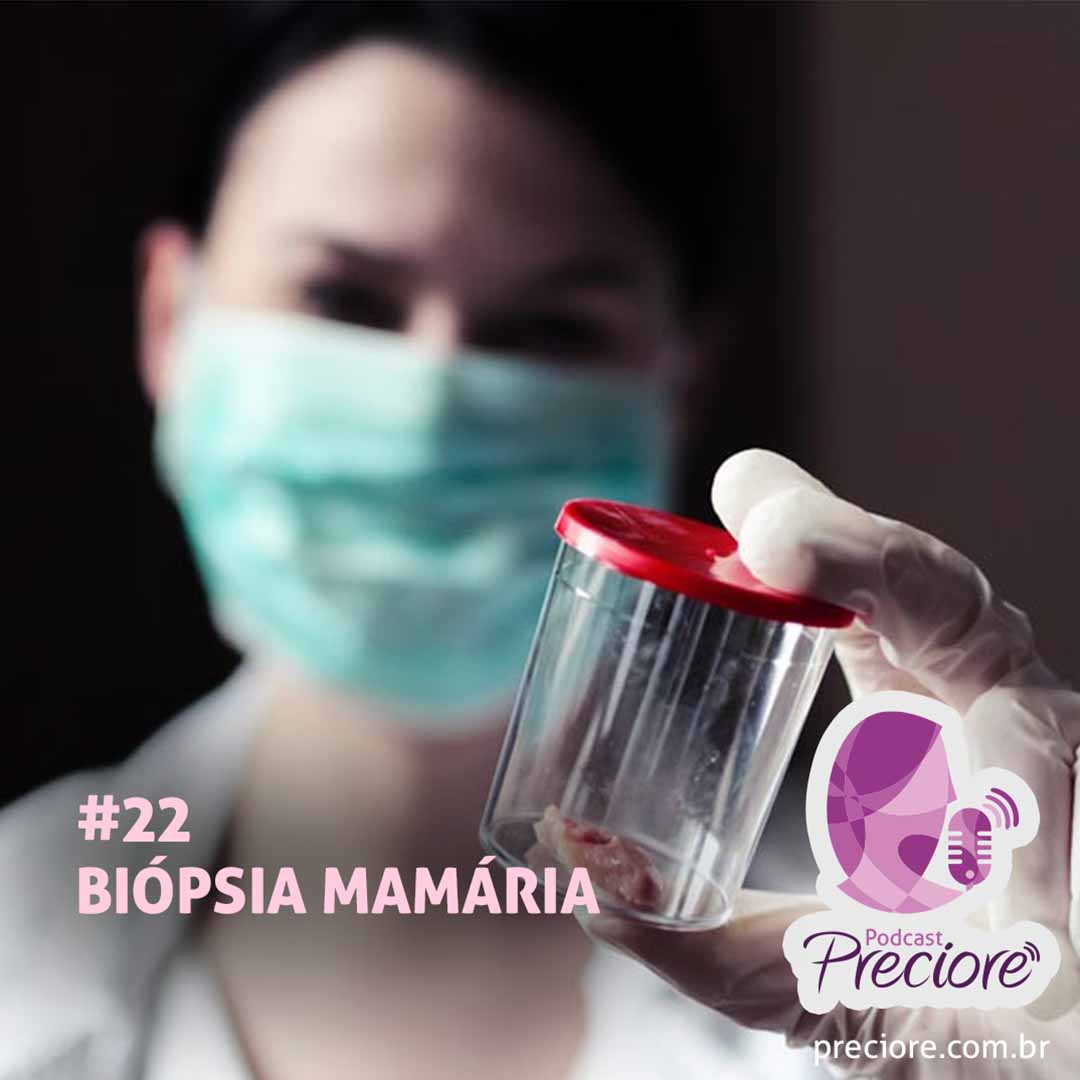 Podcast Preciore - T03E07 - Biópsia Mamária